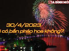 30 4 Có Bắn Pháo Hoa Ở Hà Nội Không