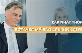 Rớt Visa Mỹ Bao Lâu Xin Lại