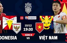 Vietnam Vs Indonesia 2024 Trực Tiếp Kênh Nào